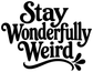 Black vinyl decal text “Stay Wonderfully Weird” with decorative flourish