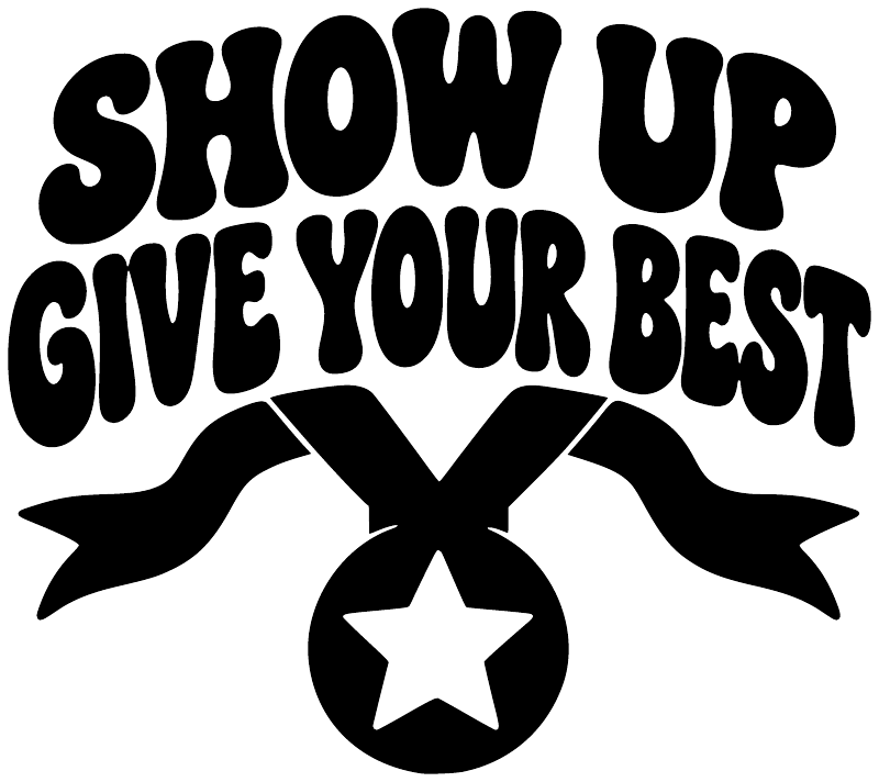Black vinyl decal reading 'SHOW UP GIVE YOUR BEST' with star and crossed arms.