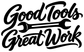 Good Tools Great Work black script wall lettering close-up