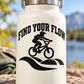White bottle with black vinyl decal: “FIND YOUR FLOW” BMX rider on wave flame