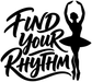 Black vinyl “Find Your Rhythm” script with ballet dancer silhouette graphic