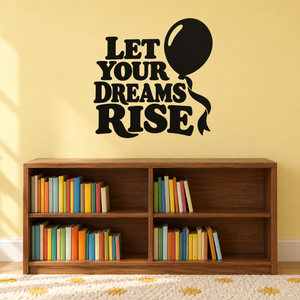 Black vinyl wall decal: 'Let Your Dreams Rise' with balloon