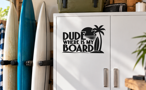 Black vinyl decal with bold "Dude Where Is My Board" text and palm tree