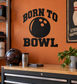 Vinyl decal with black 'Born to Bowl' text and bowling ball icon