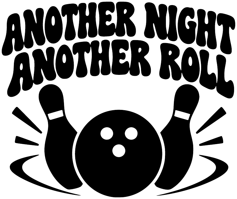 Close-up bowling ball vinyl decal: "ANOTHER NIGHT ANOTHER ROLL" arched text with burst