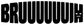Stretch vinyl decal close-up: bold black BRUUUUUUIH text with small right-side icons