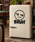 Vinyl decal with angry face in a black circle and bold "BRUH" text beneath