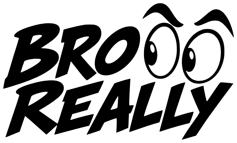 Black vinyl decal featuring large stylized “BROOO REALLY” text