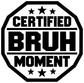 Octagon vinyl decal reading Certified Bruh Moment with 4 stars