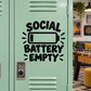 Vinyl decal with black “SOCIAL BATTERY EMPTY” text and battery icon on door