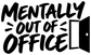 Close-up black vinyl decal text: 'MENTALLY OUT OF OFFICE' with arrow shapes