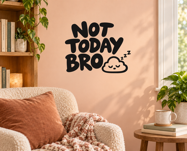 Vinyl decal reading "NOT TODAY BRO" with sleeping cloud and "z z" symbols