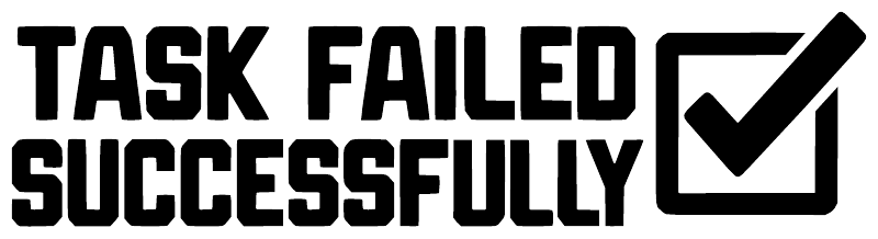 Vinyl decal close-up: 'TASK FAILED SUCCESSFULLY' and black checkmark, BruhCX025