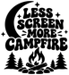 Black-and-white vinyl decal with 'Less Screen More Campfire' text, campfire, stars, fir trees