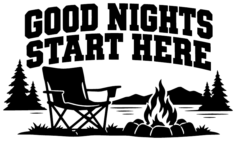 Vinyl decal design: bold 'Good Nights Start Here' text with chair, campfire, pine trees