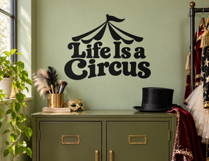 Life Is a Circus vinyl wall decal with circus tent icon and bold lettering, black and cream.
