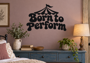 Black vinyl wall decal: circus tent above 'Born to Perform' text.