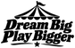 Black vinyl decal “Dream Big Play Bigger” with circus tent graphic and star accents