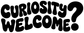 Black vinyl decal text: “Curiosity Welcome?”