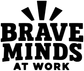 Black “Brave Minds at Work” vinyl decal with large block letters.