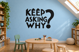 Vinyl wall decal: bold black KEEP ASKING WHY? quote for classrooms