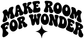 Classroom vinyl decal text 'Make Room For Wonder' in black on white