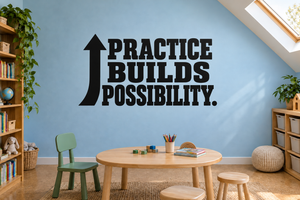 Vinyl wall decal: Practice Builds Possibility with upward arrow