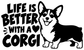 Vinyl decal with corgi dog graphic, heart, and "Life is Better With a Corgi" text