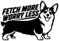 Black corgi vinyl decal with bold 'FETCH MORE WORRY LESS' lettering and dog outline