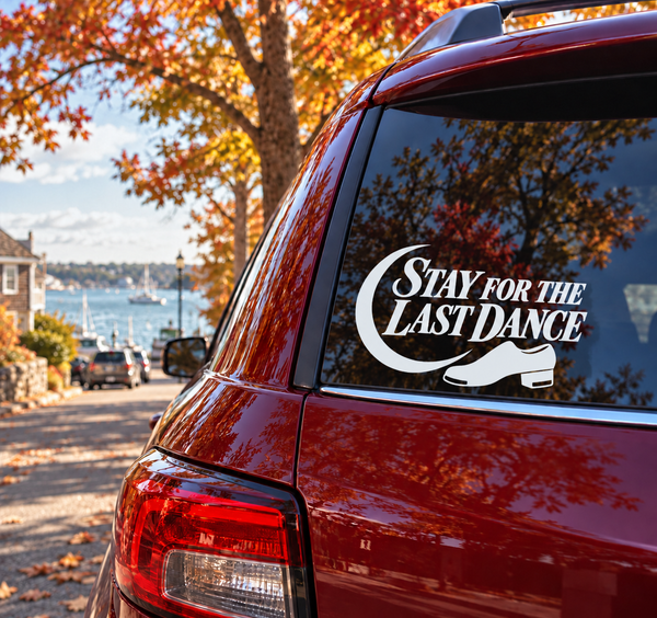 Car window vinyl decal: "Stay for the Last Dance" text with shoe icon
