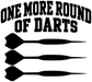 Vinyl decal lettering 'One More Round of Darts' with three black dart points