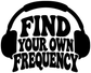 Vinyl decal closeup: black headphones with white text FIND YOUR OWN FREQUENCY