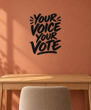 Vinyl wall decal with black hand-lettered “Your Voice Your Vote” text