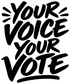 Bold black “Your Voice Your Vote” vinyl decal text, hand-lettered style