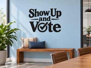 Show Up and Vote vinyl decal with checkmark in the “Vote” lettering