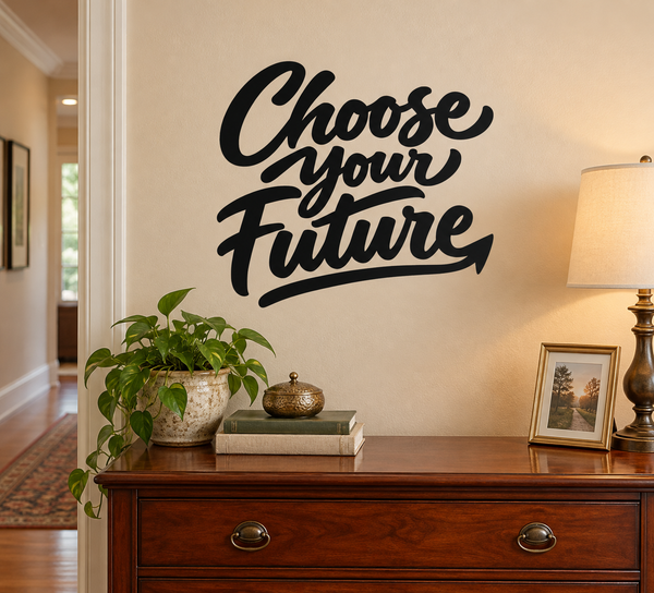 Choose Your Future vinyl wall decal with black script lettering