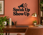 Vinyl wall decal: black Speak Up Show Up text with megaphone icon