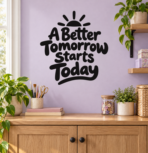 Black vinyl wall decal reading "A Better Tomorrow Starts Today" with sun icon