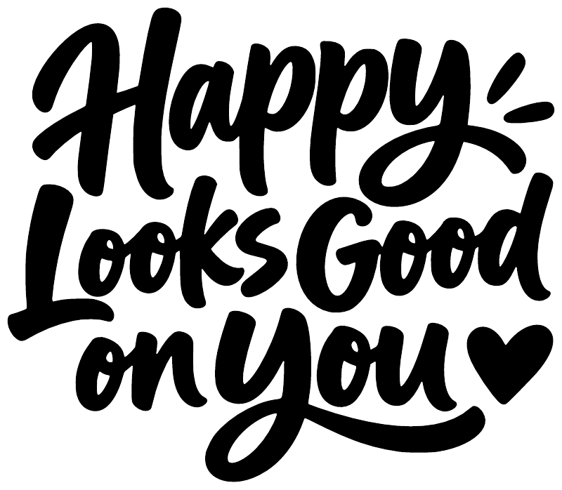 Vinyl decal close-up with black "Happy! Looks Good on You" script text