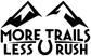 Vinyl decal with bold black 'MORE TRAILS LESS U RUSH' and mountain graphic