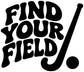 Vinyl decal reading "FIND YOUR FIELD" in bold black letters