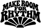 Black “MAKE ROOM FOR RHYTHM” vinyl decal with sunburst and fan-shaped accents