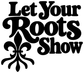 Vinyl decal lettered "Let Your Roots Show" with fleur-de-lis ornament, black