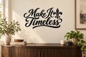 Black vinyl decal lettering “Make It Timeless” with fleur-de-lis heart icon