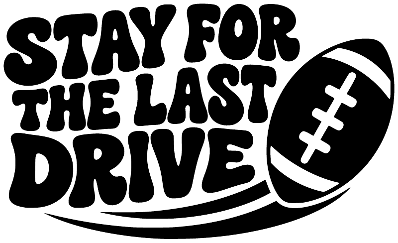White vinyl decal graphic reading 'STAY FOR THE LAST DRIVE' with football icon and bold lettering