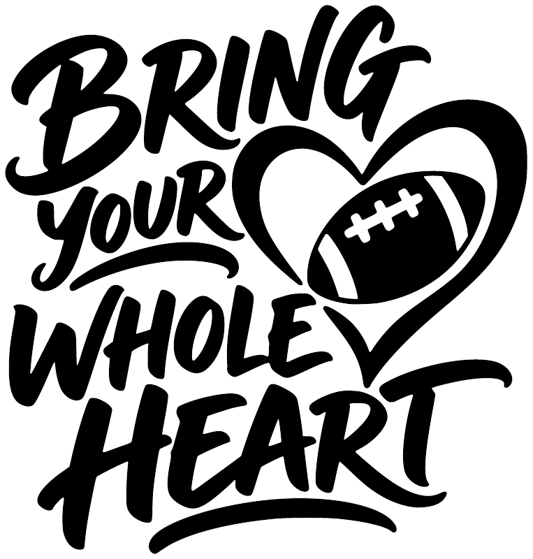 Black and white vinyl decal graphic: “Bring Your Whole Heart” with football-heart