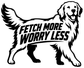Black and white golden retriever vinyl decal with “Fetch More Worry Less” text