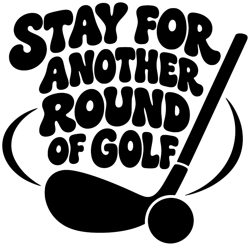 Golf vinyl decal with Stay for another round of golf ball icon