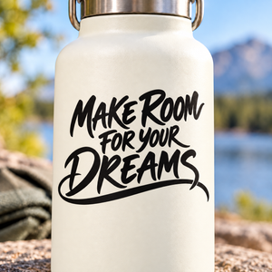 Vinyl decal with black script text: Make Room for Your Dreams