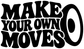 Black "MAKE YOUR OWN MOVES" vinyl decal with large zero shape
